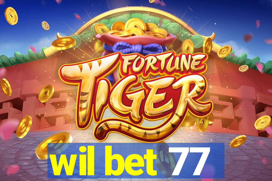 wil bet 77